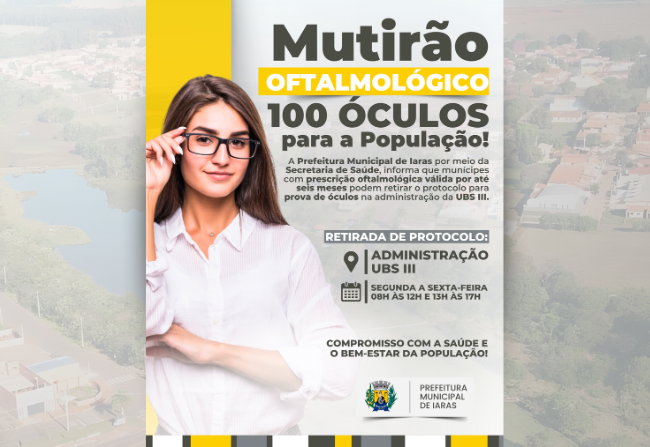 MUTIRÃO OFTALMOLÓGICO - 100 ÓCULOS PARA A POPULAÇÃO IARENSE!